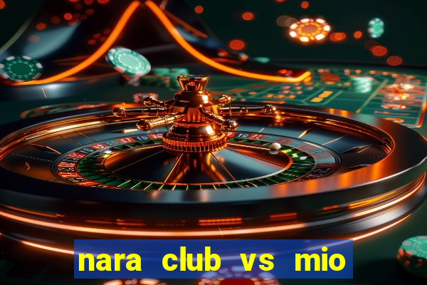 nara club vs mio biwako shiga