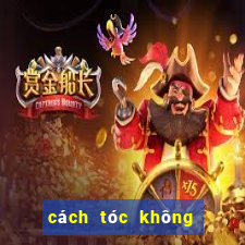 cách tóc không bị bết