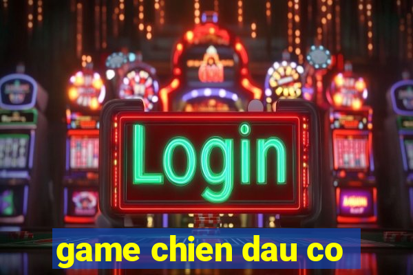 game chien dau co