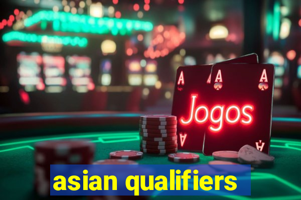 asian qualifiers