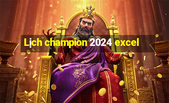 Lịch champion 2024 excel