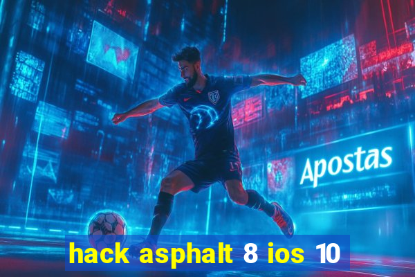 hack asphalt 8 ios 10