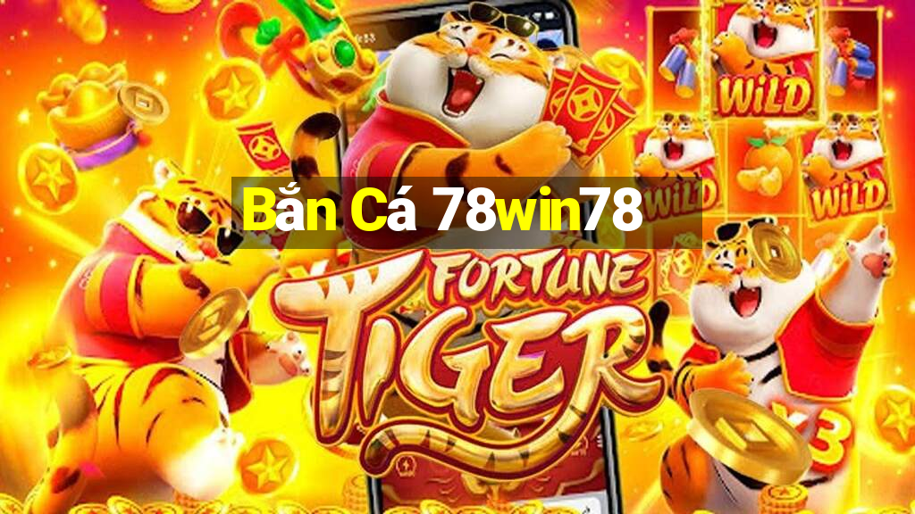 Bắn Cá 78win78