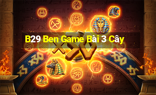 B29 Ben Game Bài 3 Cây