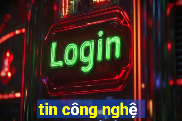 tin công nghệ