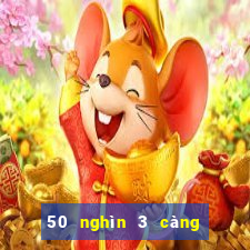 50 nghìn 3 càng được bao nhiêu tiền