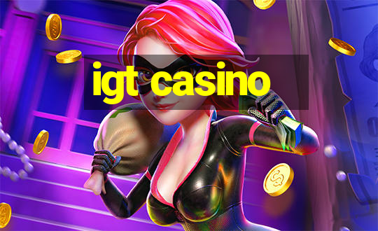 igt casino