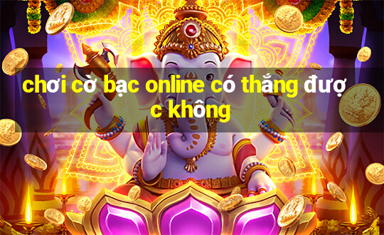 chơi cờ bạc online có thắng được không