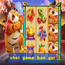 choi game ban gai de thuong