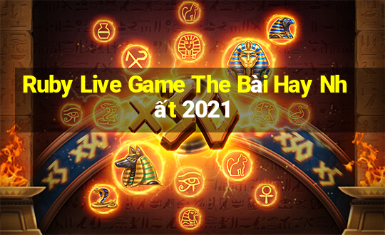 Ruby Live Game The Bài Hay Nhất 2021