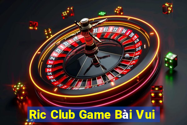 Ric Club Game Bài Vui