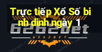 Trực tiếp Xổ Số binh dinh ngày 1