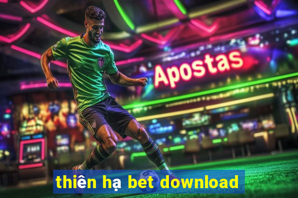 thiên hạ bet download