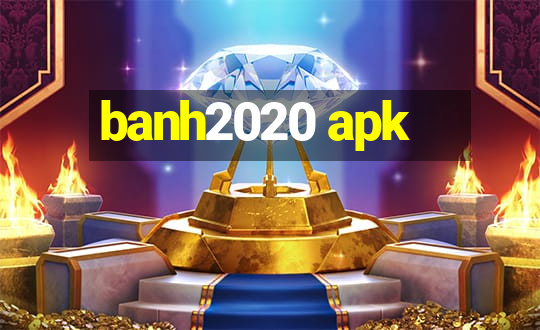 banh2020 apk