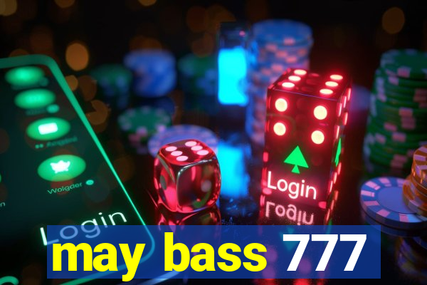 may bass 777