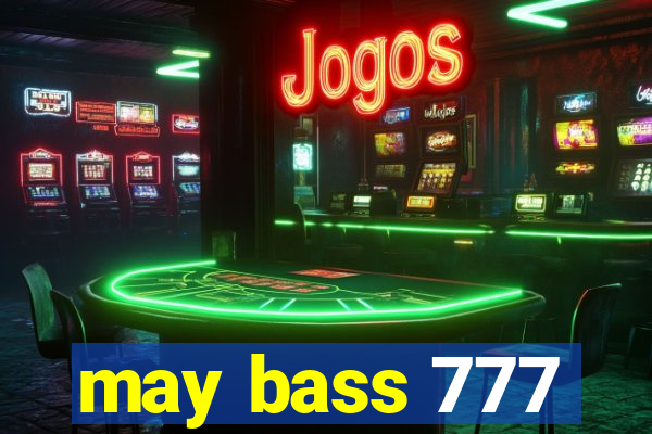 may bass 777