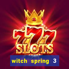 witch spring 3 after story