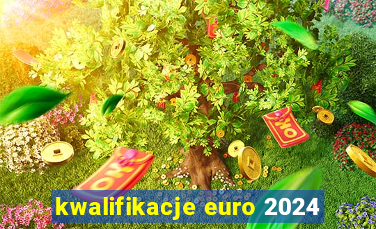 kwalifikacje euro 2024