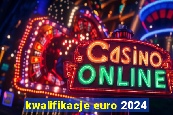 kwalifikacje euro 2024