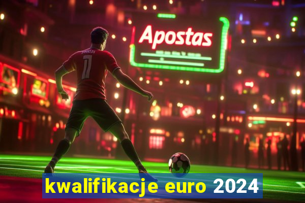 kwalifikacje euro 2024