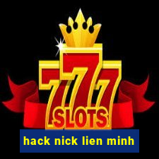 hack nick lien minh