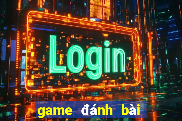 game đánh bài online đổi thẻ cào