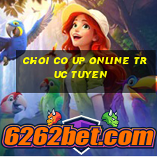 choi co up online truc tuyen