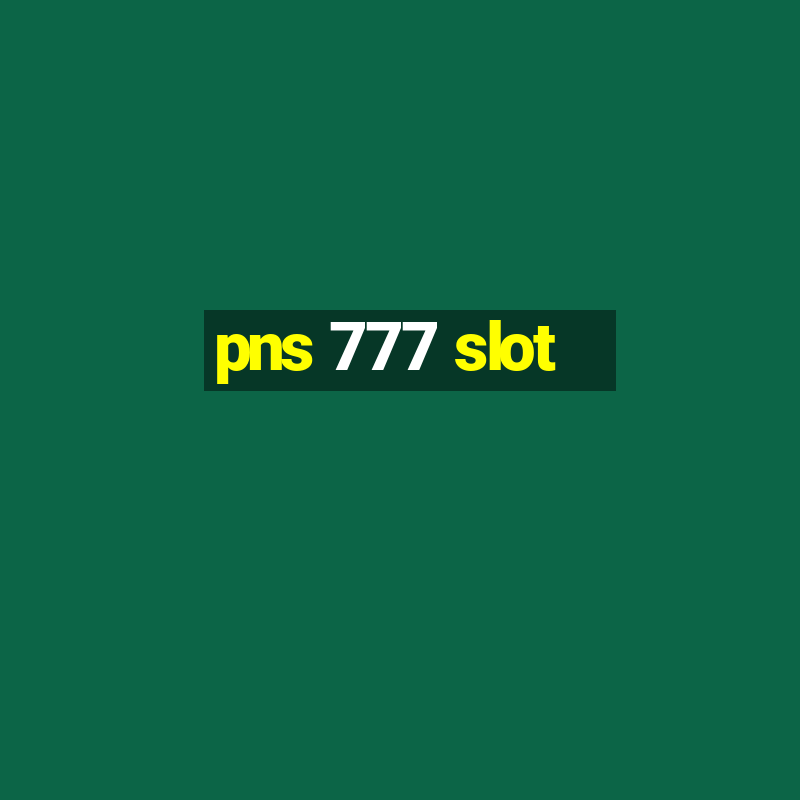 pns 777 slot