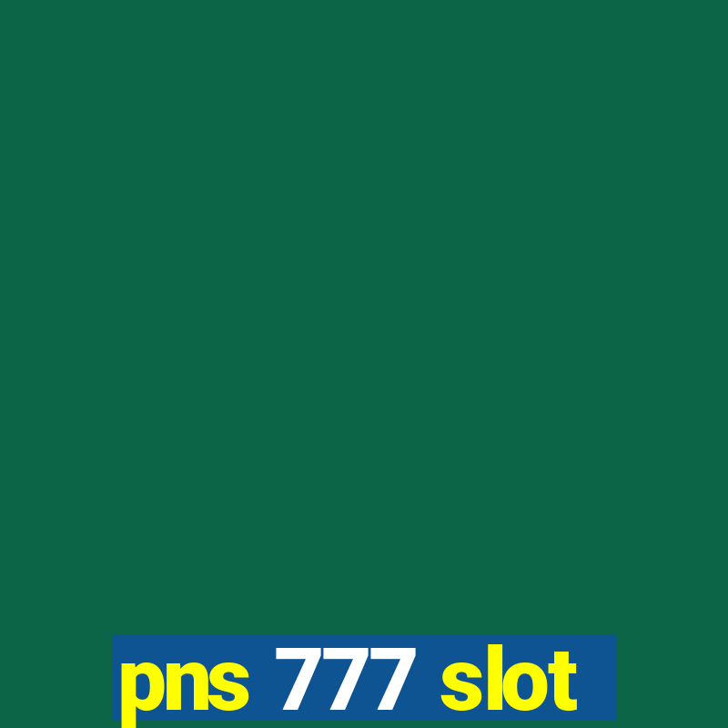 pns 777 slot