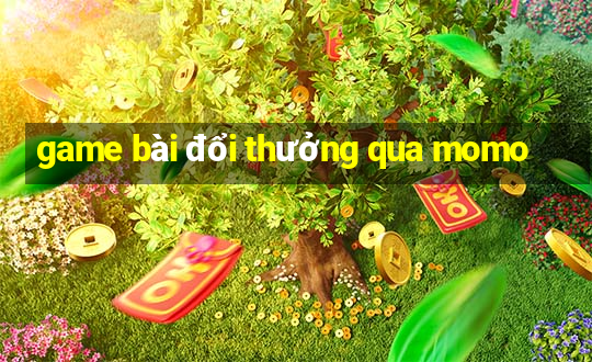 game bài đổi thưởng qua momo