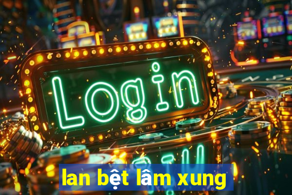 lan bệt lâm xung