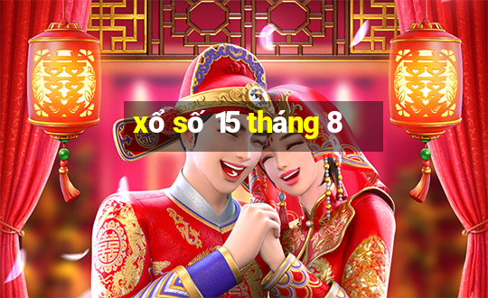 xổ số 15 tháng 8