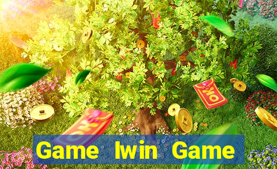 Game Iwin Game Bài Tặng Tiền