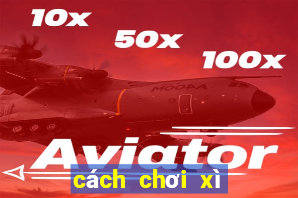 cách chơi xì tố hay