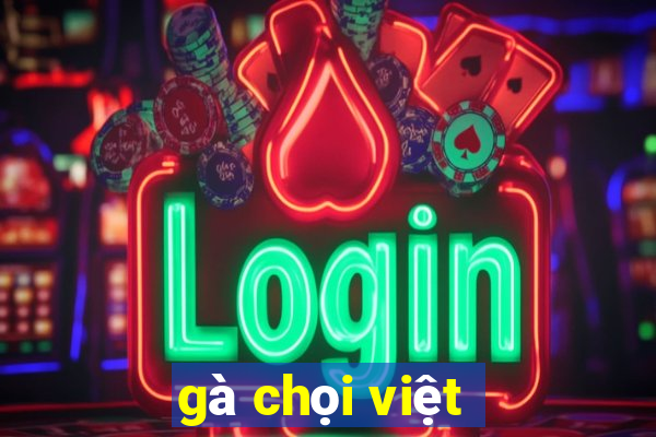 gà chọi việt