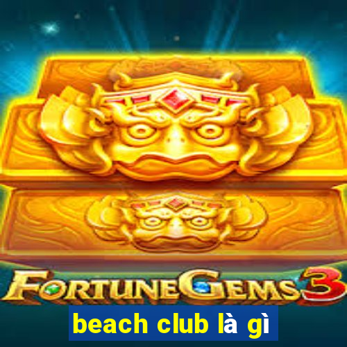 beach club là gì