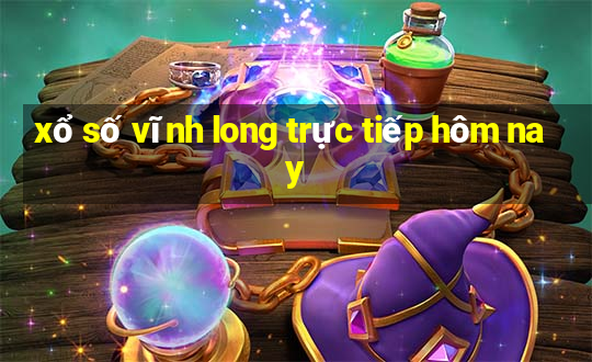 xổ số vĩnh long trực tiếp hôm nay