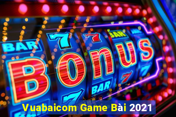 Vuabaicom Game Bài 2021