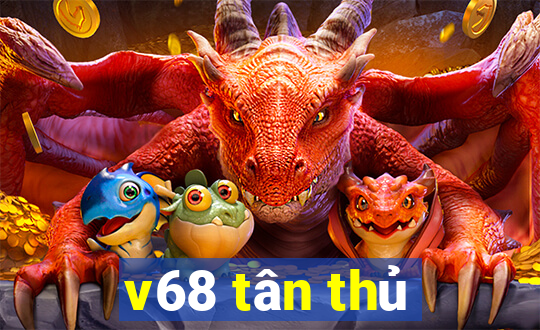 v68 tân thủ