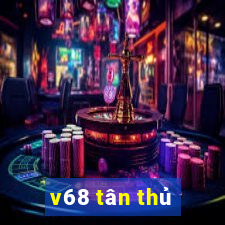 v68 tân thủ