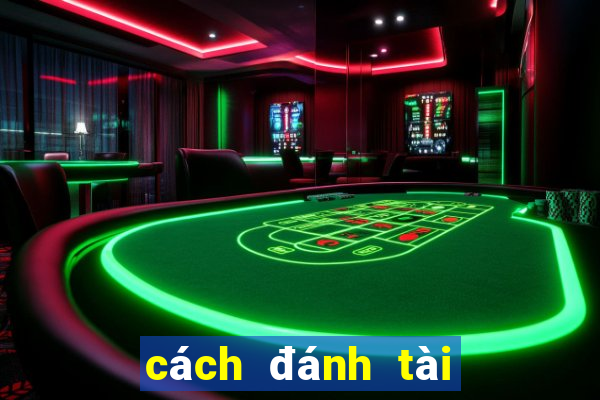 cách đánh tài xỉu luôn lãi