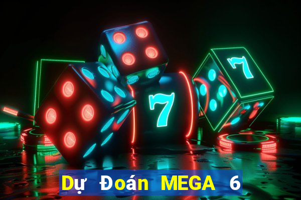 Dự Đoán MEGA 6 45 ngày 6