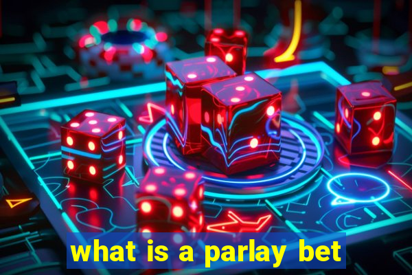 what is a parlay bet