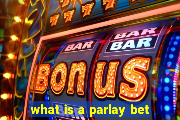 what is a parlay bet