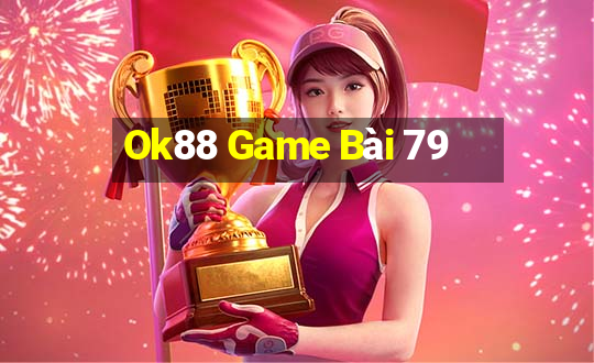 Ok88 Game Bài 79