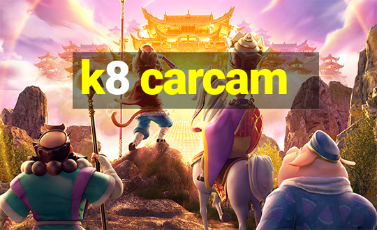 k8 carcam