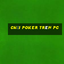 chơi poker trên pc