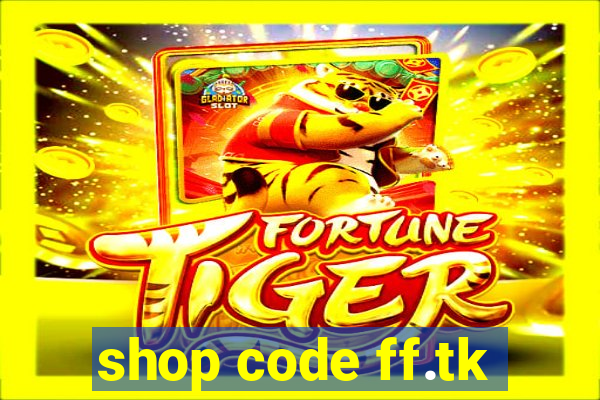 shop code ff.tk