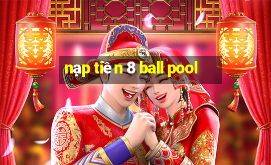 nạp tiền 8 ball pool