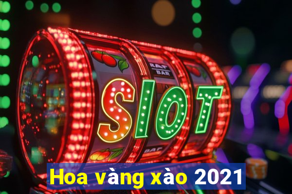 Hoa vàng xào 2021